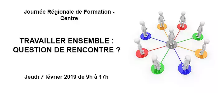 TRAVAILLER ENSEMBLE : QUESTION DE RENCONTRE ?